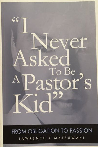 "I Never Asked to be a Pastor's Kid" by Lawrence Y. Matsuwaki image 0