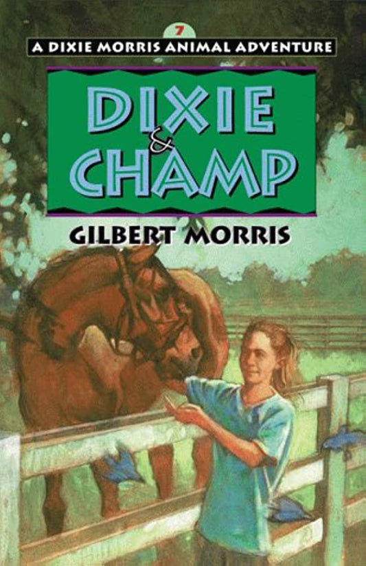 Dixie & Champ (Dixie Morris Animal Adventure #7) by Gilbert Morris image 0