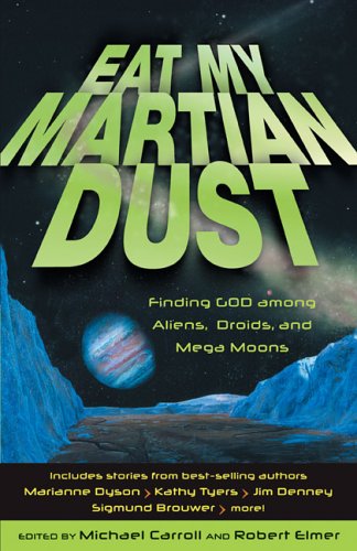 Eat My Martian Dust: Finding God Among Aliens, Droids, and Mega Moons image 0