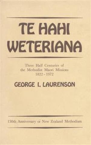 Te Hahi Weteriana: Methodist Maori Missions by George I. Laurenson image 0