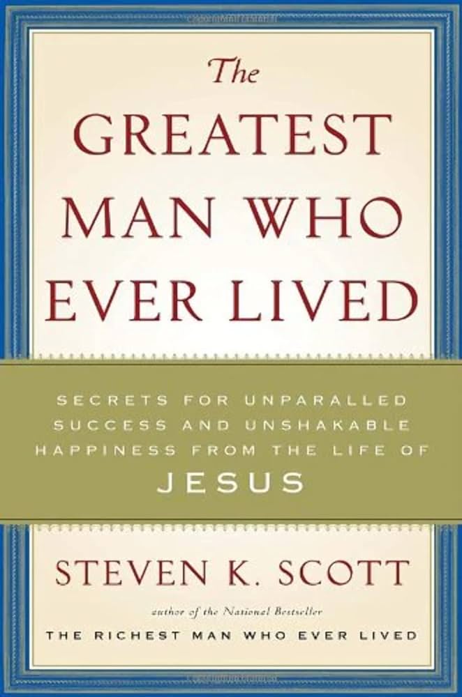 Greatest Man Who Ever Lived (Expanded Edition) by Steven K. Scott image 0