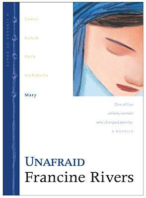 Unafraid: Mary (Lineage of Grace #5) by Francine Rivers image 0