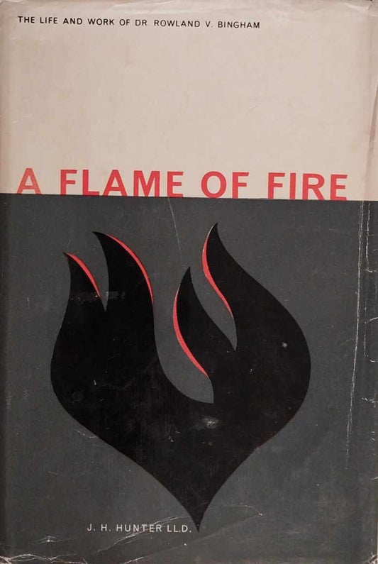 Flame of Fire: Life and Work of Dr. Rowland V. Bingham by J.H. Hunter image 0