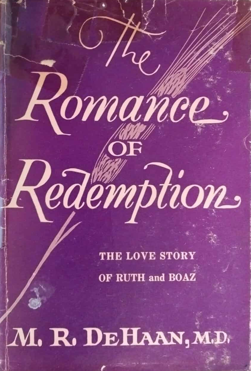The Romance of Redemption: The Love Story of Ruth and Boaz by M.R. DeHaan, M.D. image 0