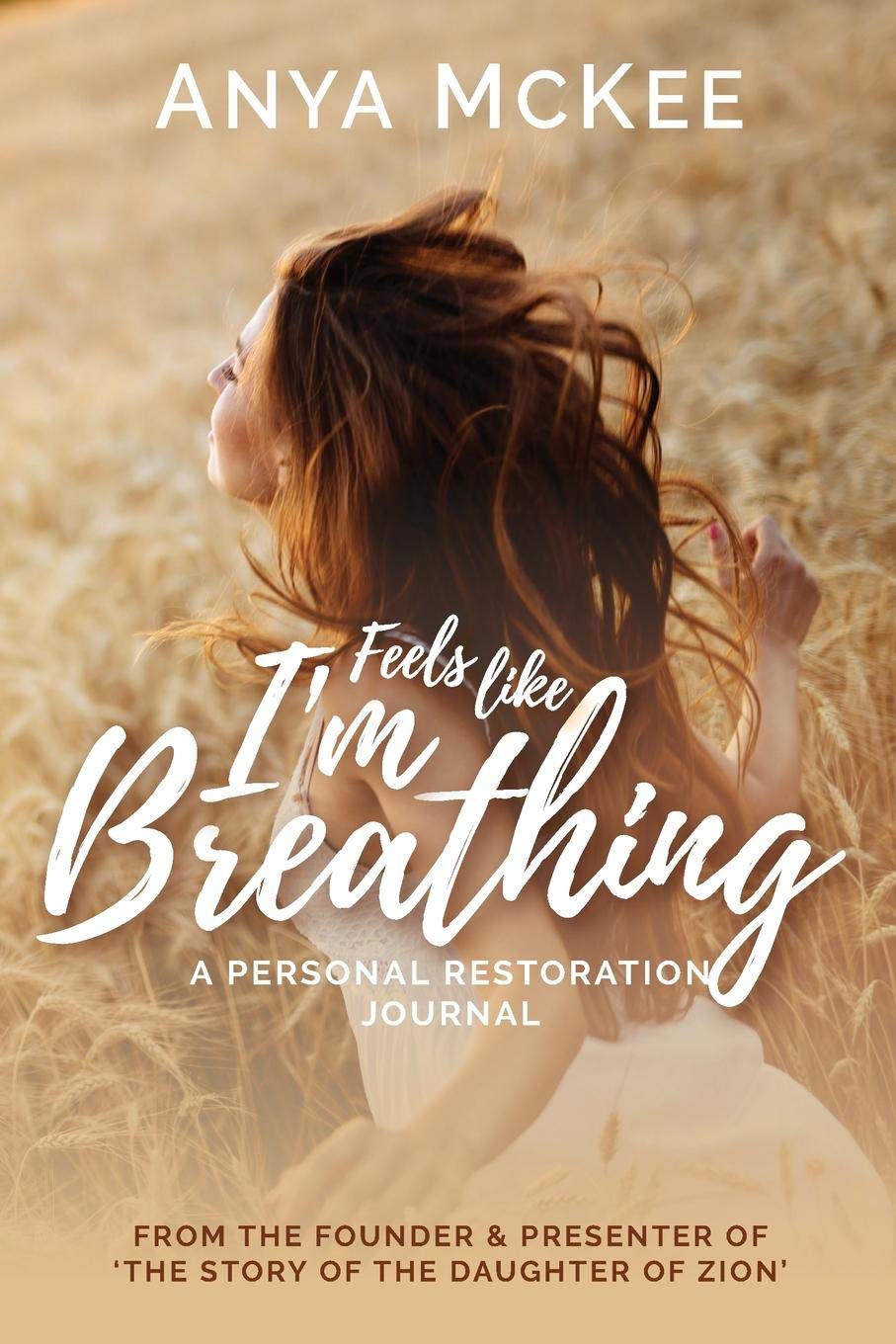 Feels Like I'm Breathing: A Personal Restoration Journal by Anya McKee image 0