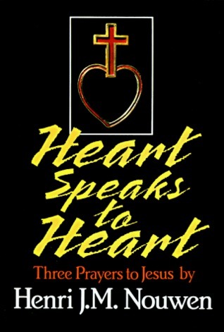 Heart Speaks to Heart: Three Prayers to Jesus by Henri J.M. Nouwen image 0