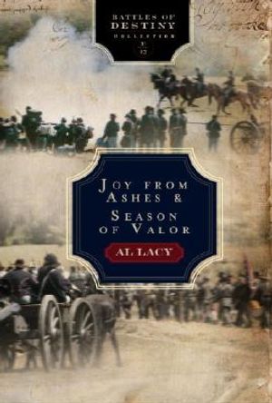 Joy From Ashes & Season of Valor: Battles of Destiny Collection by Al Lacy