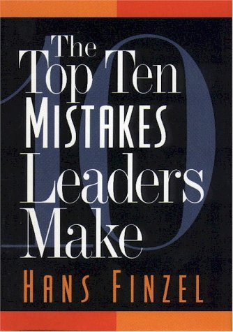 The Top Ten Mistakes Leaders Make by Hans Finzel image 0