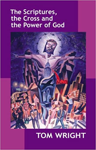 The Scriptures, the Cross, and the Power of God by Tom Wright image 0