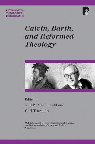Calvin, Barth, and Reformed Theology ed. by Neil B. MacDonald, Carl Trueman image 0
