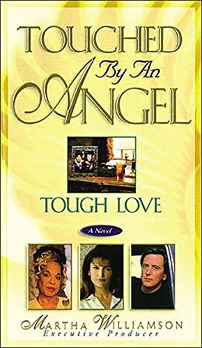 Touched by an Angel: Tough Love by Martha Williamson