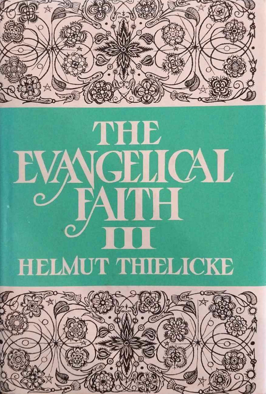 The Evangelical Faith (Part III) by Helmut Thielicke image 0