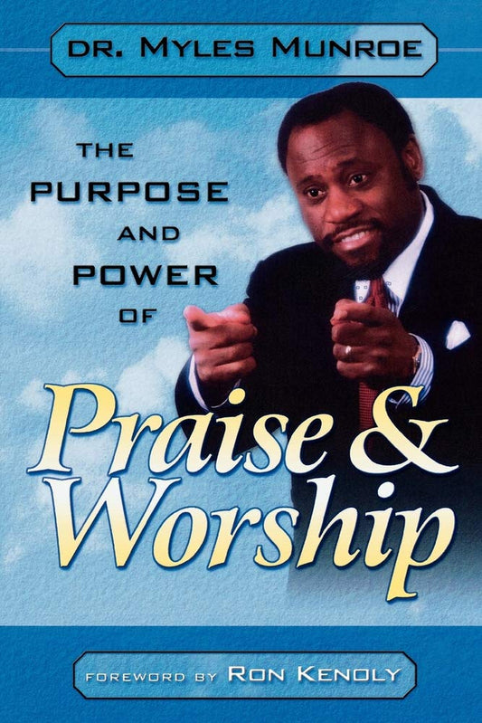 Purpose and Power of Praise & Worship by Dr. Myles Munroe image 0