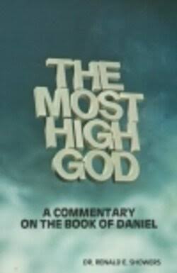 The Most High God: A Commentary on the Book of Daniel by Renald E. Showers image 0