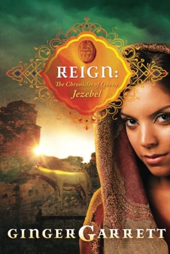 Reign: Chronicles of Queen Jezebel by Ginger Garrett image 0