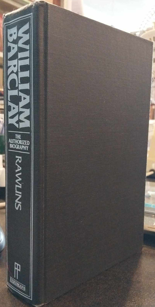 William Barclay: The Authorized Biography by Clive Rawlins image 0