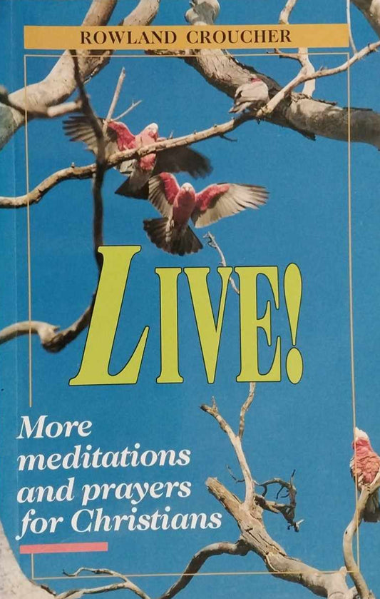 Live! More Meditations and Prayers for Christians. Edited by Rowland Croucher image 0
