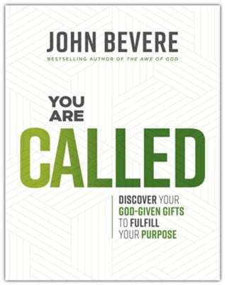 You Are Called: Discover Your God-Given Talents to Fulfill Your Purpose By: John Bevere