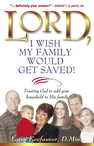 Lord, I Wish My Family Would Get Saved by Larry Keefauver image 0