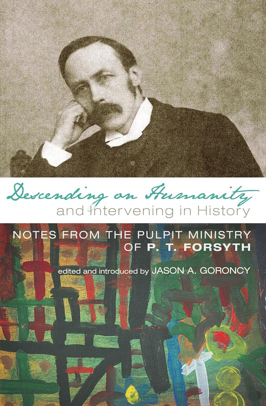 Descending on Humanity and Intervening in History: P.T. Forsyth image 0