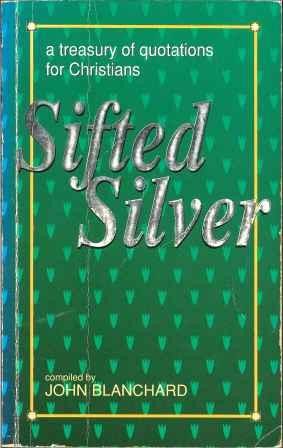 Sifted Silver: A Treasury of Quotations compiled by John Blanchard image 0