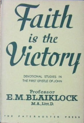 Faith is the Victory by E.M. Blaiklock image 0