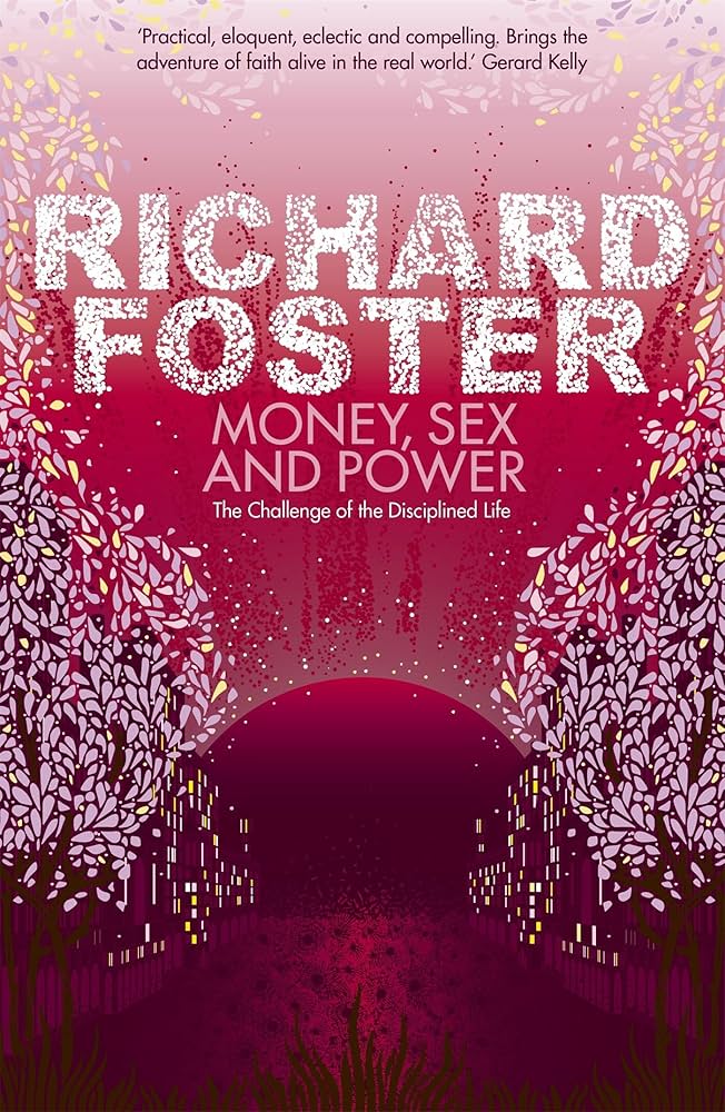 Money, Sex, and Power: Challenge of the Disciplined Life by Richard Foster image 1