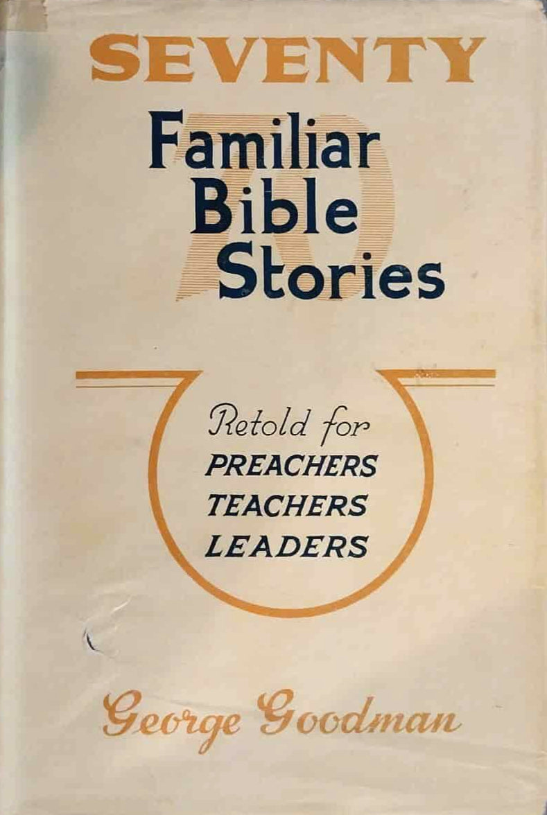 70 Familiar Bible Stories Retold For Preachers by George Goodman image 0