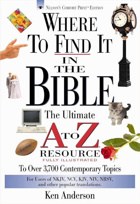 Where To Find It In The Bible: The Ultimate A-Z Resource by Ken Anderson image 0