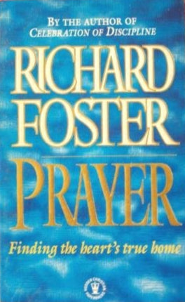 Prayer: Finding the Heart's True Home by Richard Foster image 0