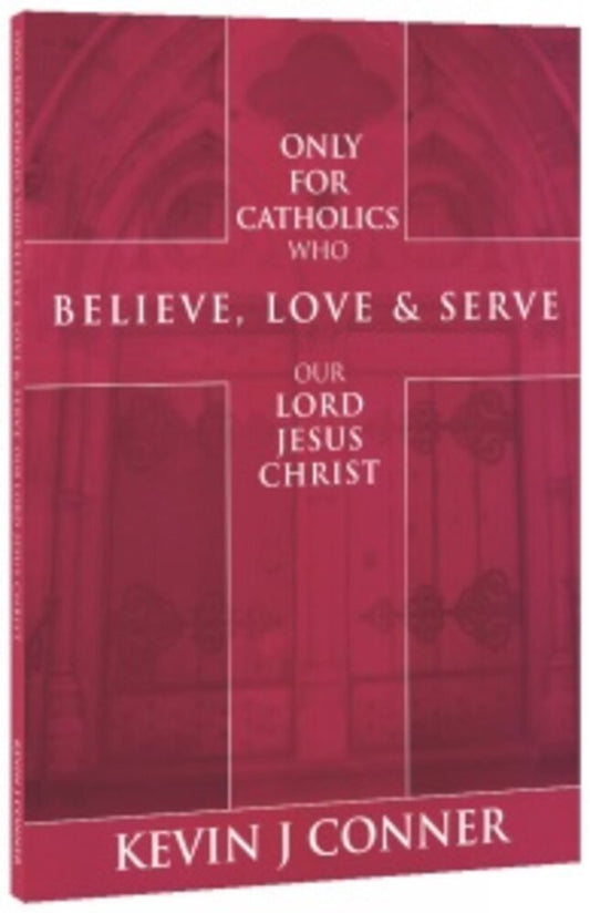 Only For Catholics Who Believe, Love & Serve Our Lord Jesus Christ, Kevin Conner image 0