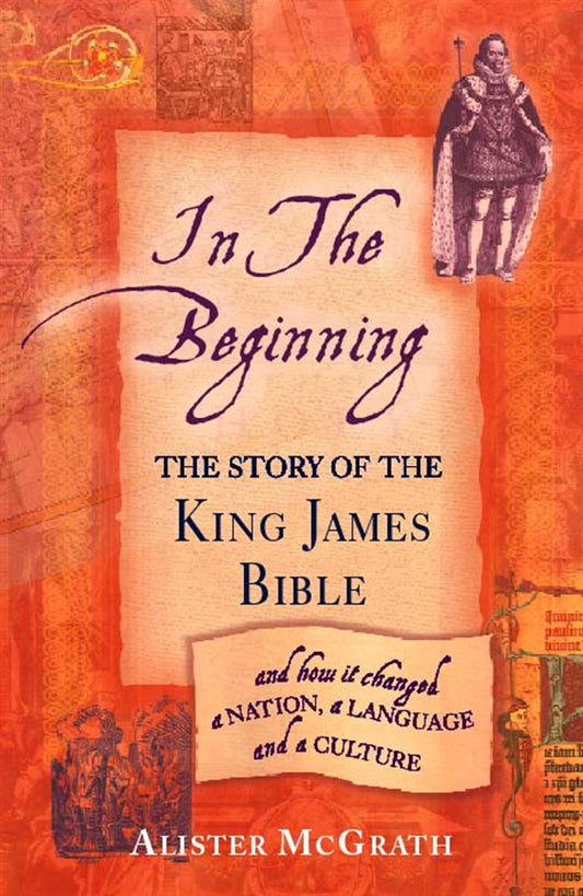 In The Beginning: The Story of The King James Bible by Alister McGrath image 0