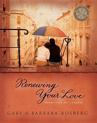 Renewing Your Love: Devotions For Couples by Gary and Barbara Rosberg image 0