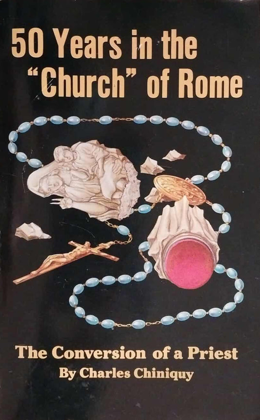 50 Years In The "Church" In Rome by Charles Chiniquy image 0