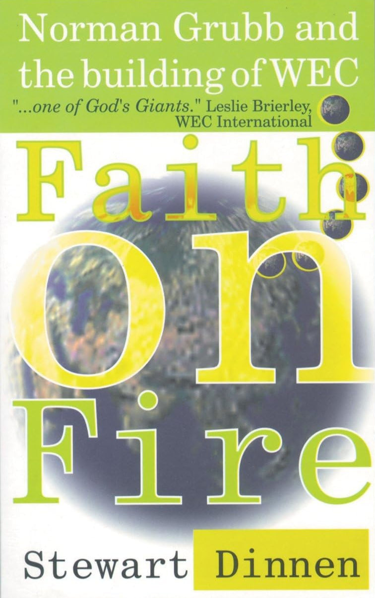 Faith on Fire: Norman Grubb and the Building of WEC by Stewart Dinnen image 0