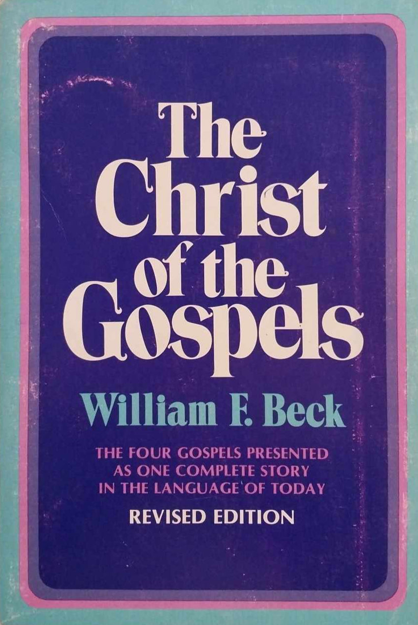 Christ of the Gospels (Revised Edition) by William F. Beck image 0