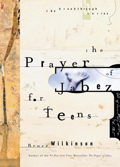 The Prayer of Jabez for Teens by Bruce Wilkinson image 0