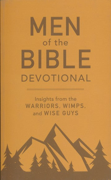 Men of The Bible Devotional: Insights From The Warriors, Wimps, and Wise Guys image 0