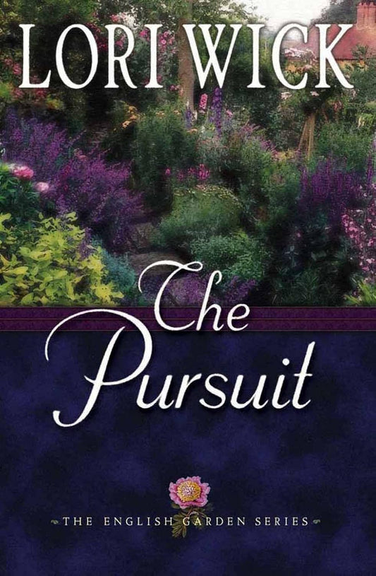 The Pursuit (The English Garden Series #4) by Lori Wick image 0
