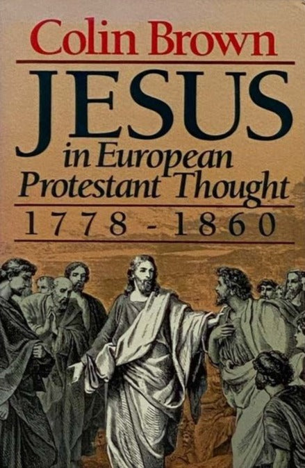 Jesus in European Protestant Thought 1778-1860 by Colin Brown image 0