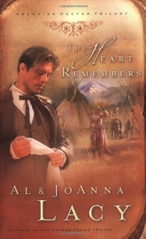 The Heart Remembers (Frontier Doctor #3) by Al & JoAnna Lacy image 0