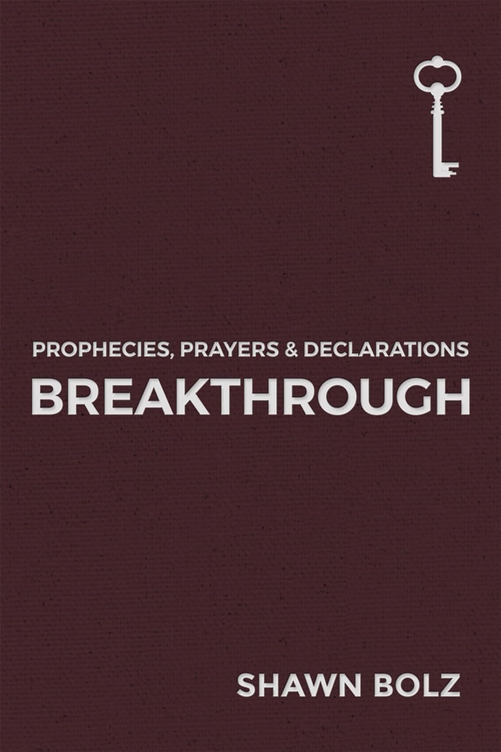 Breakthrough: Prophecies, Prayers, and Declarations by Shawn Bolz image 0