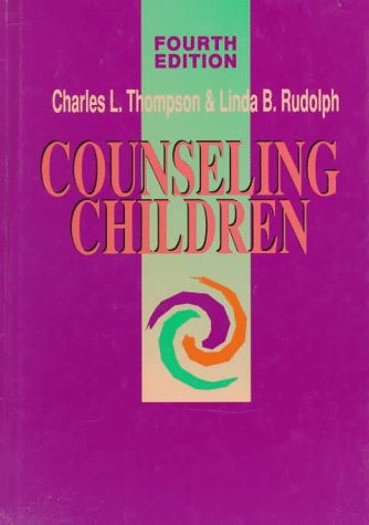 Counseling Children (Fourth Edition) by Charles L. Thompson & Linda B. Rudolph image 0