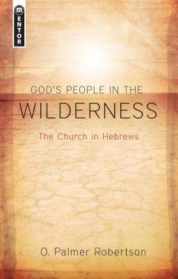 God's People In The Wilderness: The Church in Hebrews by O. Palmer Robertson image 0
