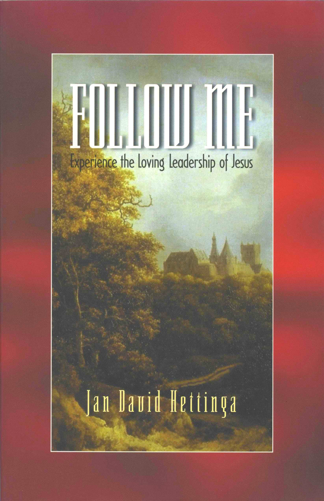 Follow Me: Experience the Loving Leadership of Jesus by Jan David Hettinga image 0
