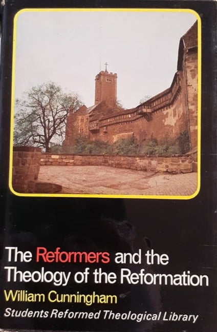 The Reformers and The Theology of the Reformation by William Cunningham image 0