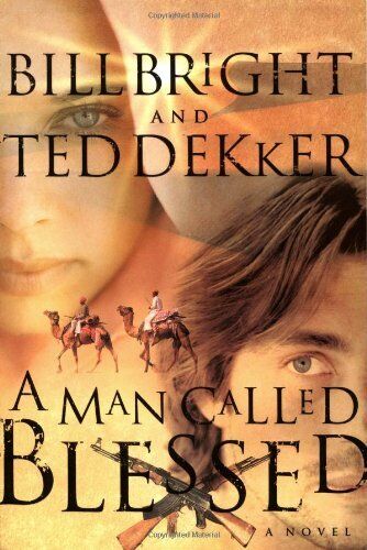 A Man Called Blessed by Ted Dekker and Bill Bright image 1