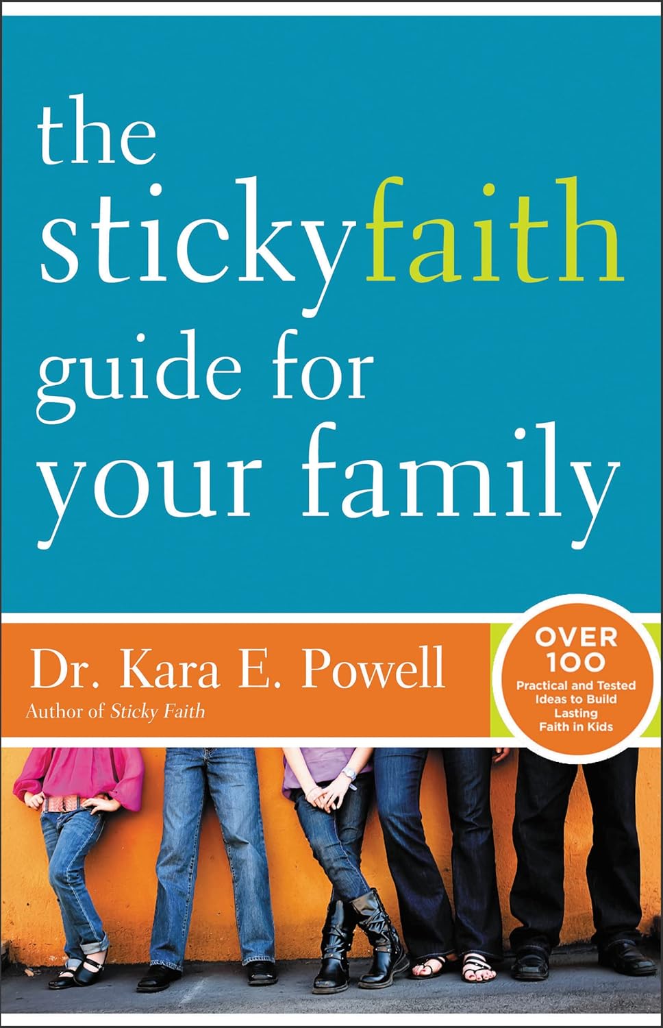 The Sticky Faith Guide for Your Family by Kara Powell image 0