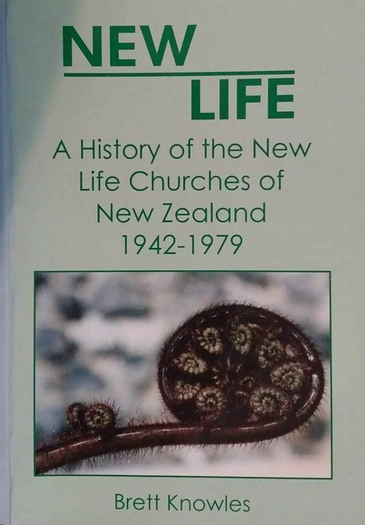 New Life: History of New Life Churches in NZ 1942-1979 by Brett Knowles image 0