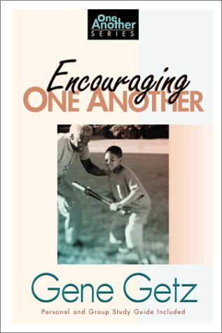 Encouraging One Another by Gene Getz